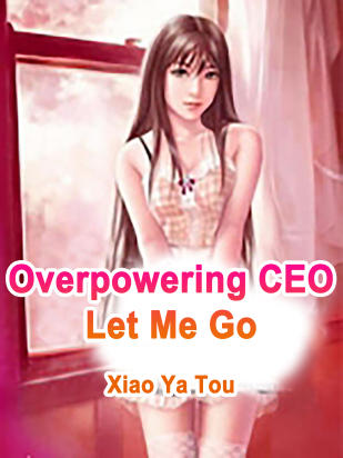Overpowering CEO, Let Me Go